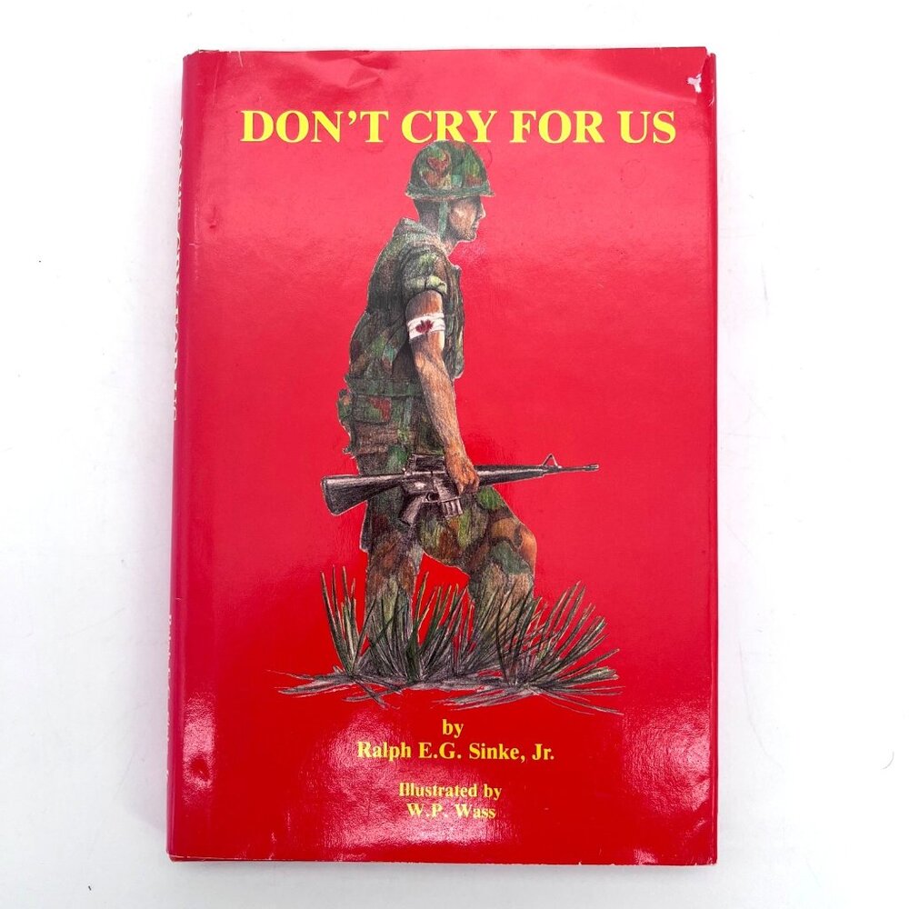 Dont Cry For Us By Ralph E.G. Sinke Jr. Illus. W.F. Waas Vietnam War Era Signed